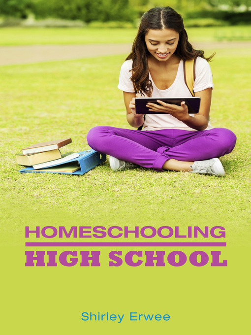 Title details for Homeschooling High School by Shirley Erwee - Available